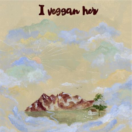 I veggan her | Boomplay Music