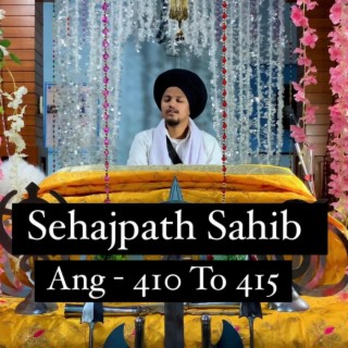 Sehajpath Sahib Ang 410 To 415