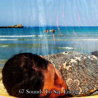 67 Sounds To Sap Energy