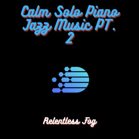 Calm Solo Piano Jazz Music PT. 6 ft. Dog Music & Baby Sleep Music | Boomplay Music