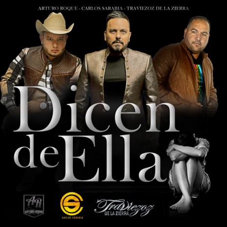 Dicen De Ella ft. Carlos Sarabia & Arturo Roque | Boomplay Music