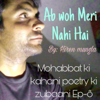 AB WOH MERI NAHI||Mohabbatkikahanipoetrykizubani Ep-8