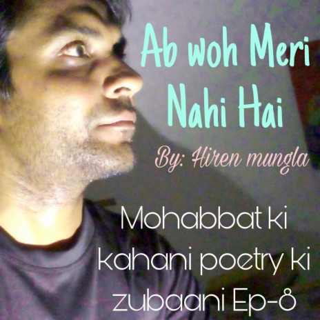 AB WOH MERI NAHI||Mohabbatkikahanipoetrykizubani Ep-8 | Boomplay Music