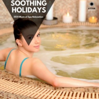Soothing Holidays: 2021 Music of Spa Relaxation