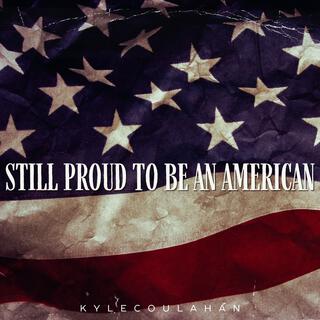 Still Proud To Be An American