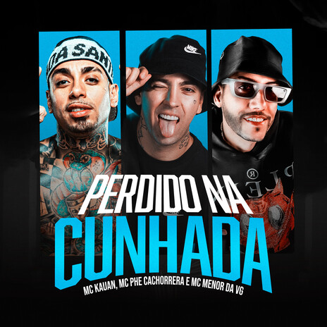 Perdido Na Cunhada ft. MC Menor da VG & Mc Kauan | Boomplay Music