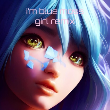 I'm Blue (Da Ba Dee) (Moss Girl Remix) | Boomplay Music