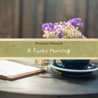 A Funky Morning