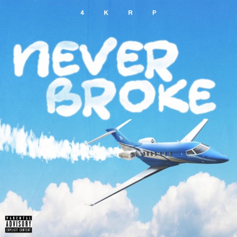Never Broke | Boomplay Music