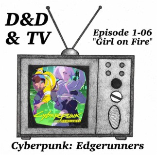 Cyberpunk: Edgerunners - 1-06 ”Girl On Fire”