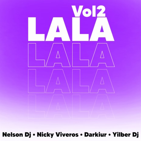 Lala, Vol. 2 (Remix) ft. Nicki Viveros, Darkiur & Yilber Dj | Boomplay Music