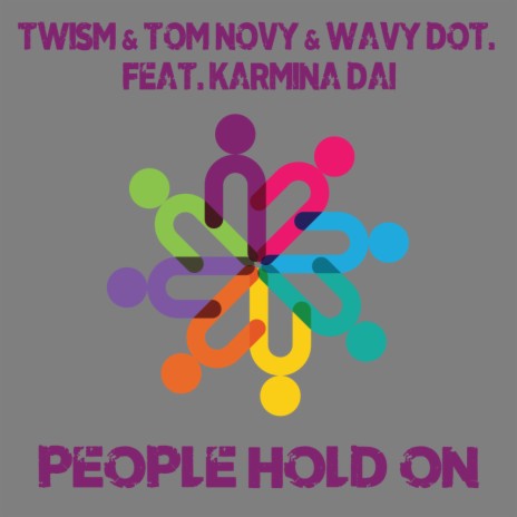 People Hold On (Radio Edit) ft. Tom Novy, Wavy dot. & Karmina Dai | Boomplay Music