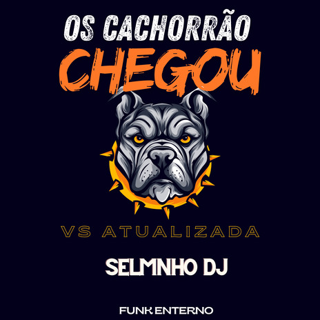 Os Cachorrão Chegou Atualizado - Funk Eterno | Boomplay Music