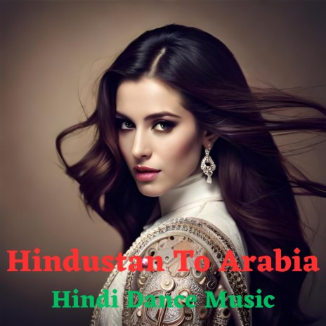 Hindustan To Arabia | Boomplay Music