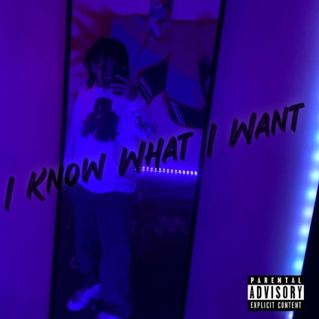 I Know What I Want | Boomplay Music