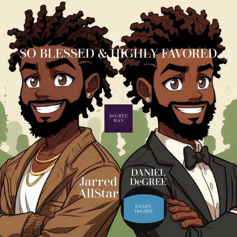 SO BLESSED & HIGHLY FAVORED ft. Jarred AllStar | Boomplay Music