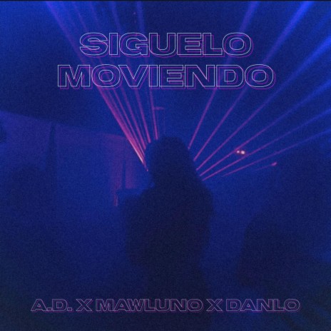 Siguelo Moviendo ft. Mawluno & DANLO | Boomplay Music