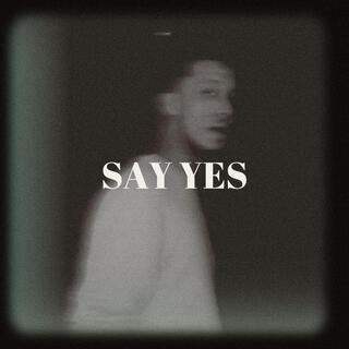 Say Yes lyrics | Boomplay Music