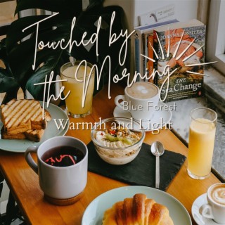 Touched by the Morning - Warmth and Light