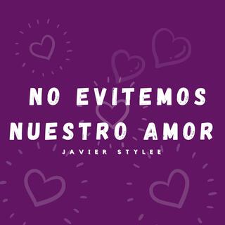 No evitemos nuestro amor