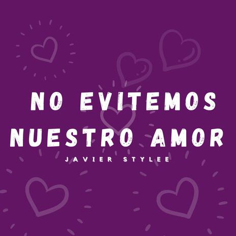 No evitemos nuestro amor | Boomplay Music