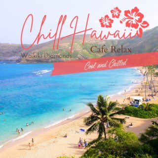 Chill Hawaii:Cafe Relax - Cool and Chilled