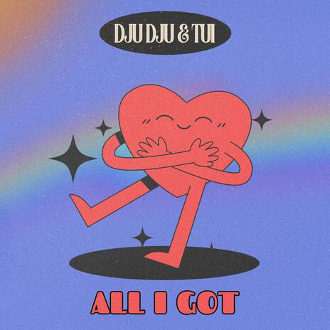 All I Got ft. Tui | Boomplay Music