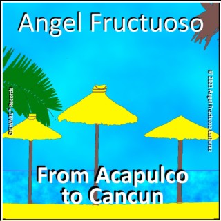 From Acapulco to Cacun