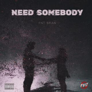 Need Somebody