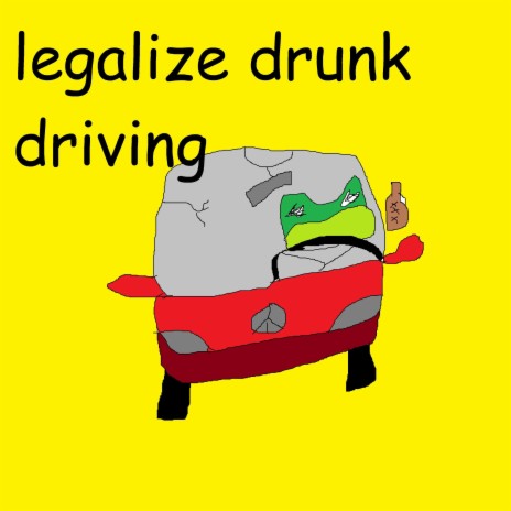 legalize drunk driving | Boomplay Music