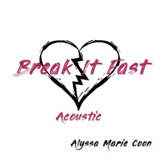 Break It Fast (Acoustic) lyrics | Boomplay Music