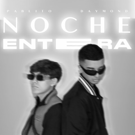 Noche Entera ft. Pablito R | Boomplay Music