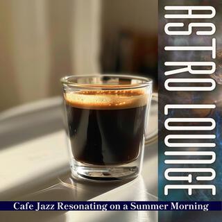 Cafe Jazz Resonating on a Summer Morning