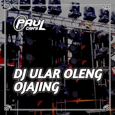 DJ Ular Oleng Ojajing | Boomplay Music