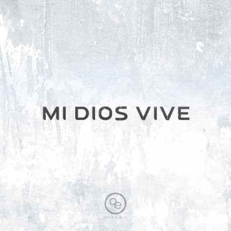 Mi Dios Vive ft. Elim Los Angeles & David Silva | Boomplay Music