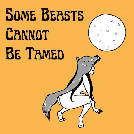 Some Beasts Cannot Be Tamed | Boomplay Music