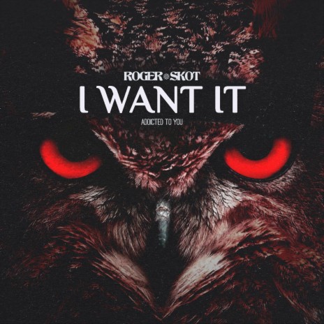 I Want It (Addicted To You) | Boomplay Music