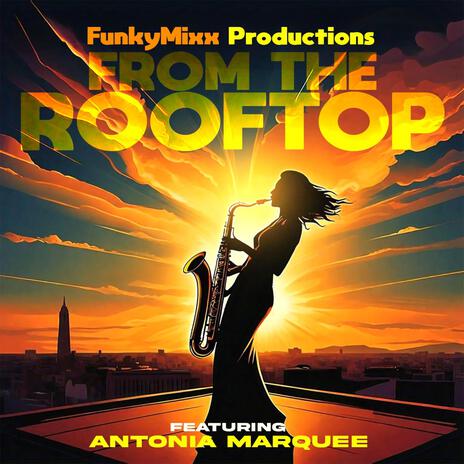 FROM THE ROOFTOP ft. Antonia Marquee | Boomplay Music