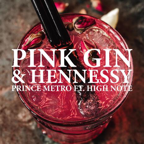 Pink Gin & Hennessy ft. High Note | Boomplay Music