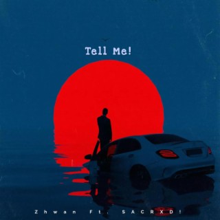 Tell Me! ft. SACRXD! lyrics | Boomplay Music