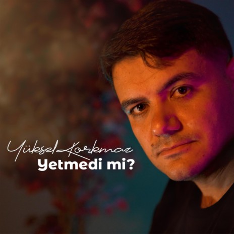 Yetmedi Mi | Boomplay Music