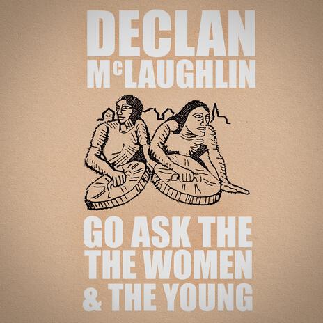 Go Ask The Women & The Young | Boomplay Music