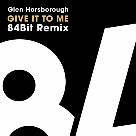 Give It To Me (84Bit Remix)