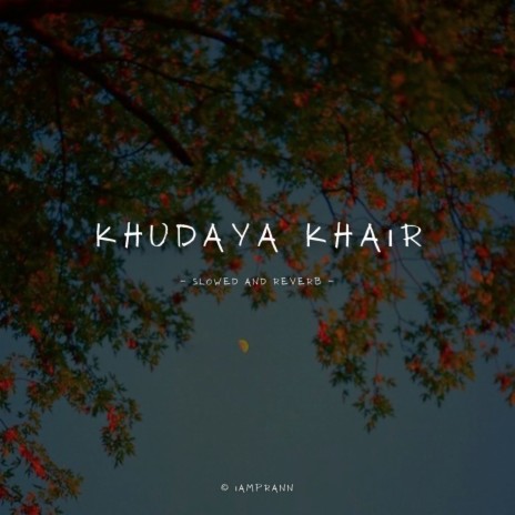 Khudaya Khair (Slowed and Reverb)