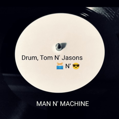 Tom, Drum N' Jasons