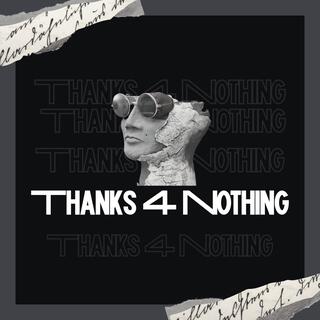 Thanks 4 Nothing