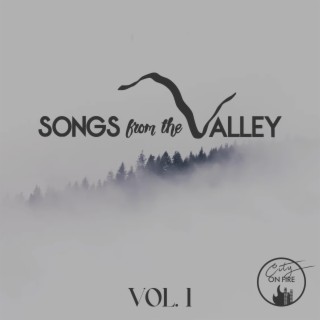 Songs from the Valley, Vol. 1