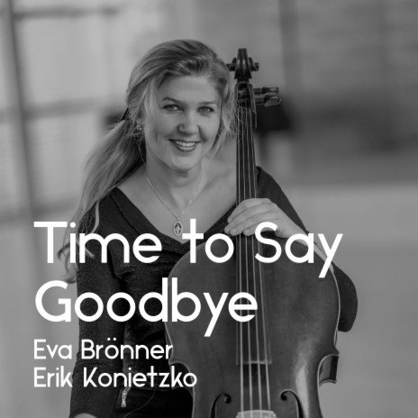 Time to Say Goodbye ft. Erik Konietzko | Boomplay Music