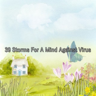 39 Storms For A Mind Against Virus