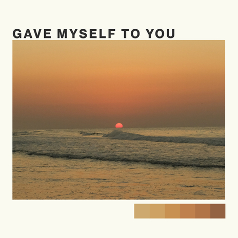 Gave Myself to You ft. Sonny Del Sol | Boomplay Music